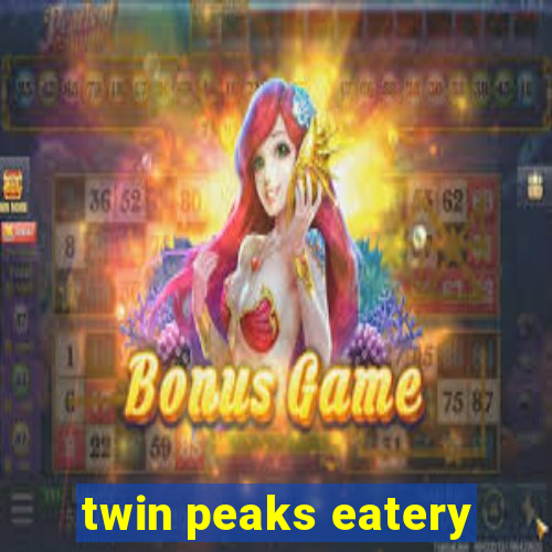 twin peaks eatery